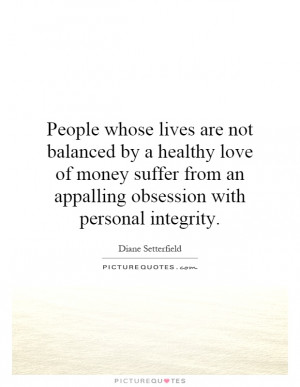 ... from an appalling obsession with personal integrity Picture Quote #1