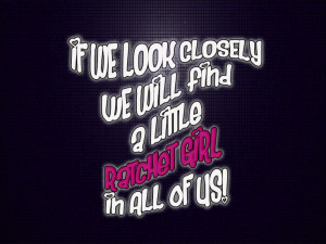 ratchet girl #quotesQuotes Hahah, Girls Quotes, Girl Quotes