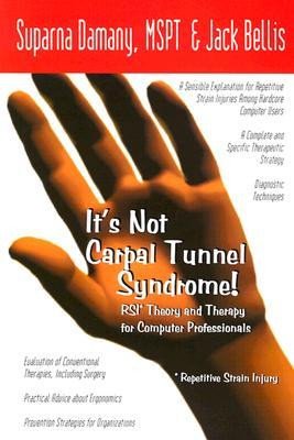 It's Not Carpal Tunnel Syndrome!: RSI Theory and Therapy for Computer ...
