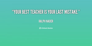 Your The Best Teacher Ever Quotes Nader-your-best-teacher-is