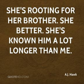 aj-hawk-quote-shes-rooting-for-her-brother-she-better-shes-known-him ...