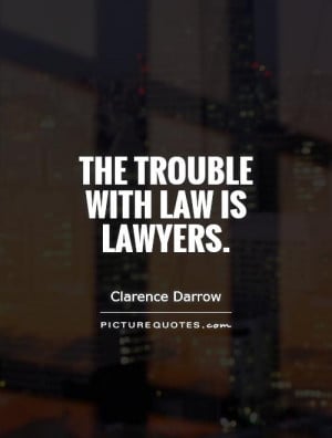 Law Quotes Lawyer Quotes Clarence Darrow Quotes