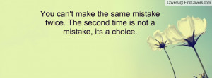 same mistake twice. the second time is not a mistake , Pictures , its ...