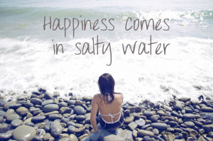 Happiness comes in salty water - Ocean picture quotes
