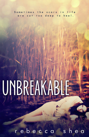 Cover Reveal: Unbreakable by Rebecca Shea