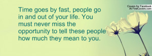 time goes by fast , Pictures , people go in and out of your life. you ...