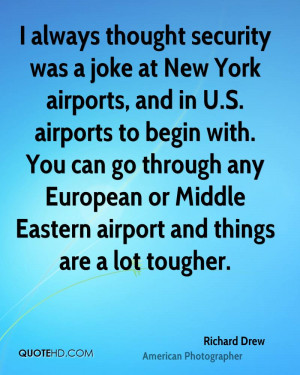 always thought security was a joke at New York airports, and in U.S ...