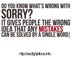 given once so say sorry when you truly mean it