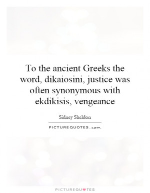To the ancient Greeks the word, dikaiosini, justice was often ...