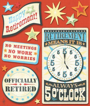 Retirement Scrapbook Quotes | 3d happy retirement stickers 3d happy ...