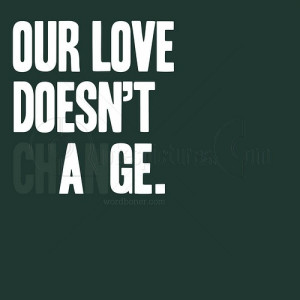 Our Love Doesn’t Change – Age Quote