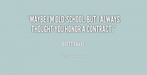 Maybe I'm old-school, but I always thought you honor a contract.”