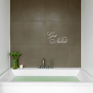 Home » $10 Decals » Get Naked - bath time - Quote Wall Decals