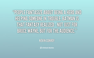 quote-Kevin-Conroy-people-fantasize-about-being-a-hero-and-1-123642 ...