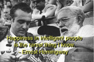 Ernest hemingway quotes and sayings happiness intelligent people