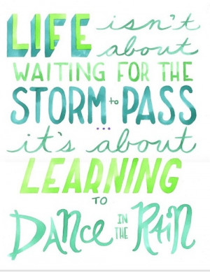 quotes / life isn't about waiting for the storm to pass