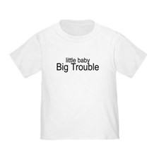Little Baby Big Trouble Funny Baby/Toddler T-Shirt for