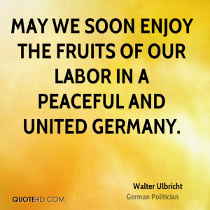May we soon enjoy the fruits of our labor in a peaceful and united ...