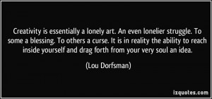 lonely art. An even lonelier struggle. To some a blessing. To others ...