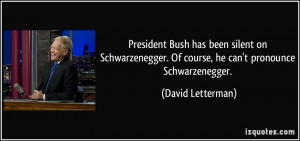 President Bush has been silent on Schwarzenegger. Of course, he can't ...