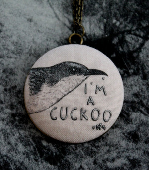 Fabric Button Necklace Im a Cuckoo Humorous Quote Bird Lover