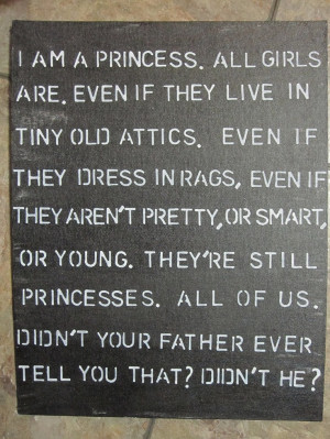 Oh, A Little Princess. Every girl needs this quote up in their rooms ...