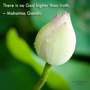 Truth Quote: There is no God higher than truth....