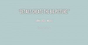 quote-Sanford-I.-Weill-details-create-the-big-picture-218476.png