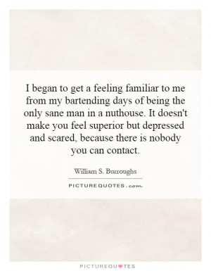 feeling familiar to me from my bartending days of being the only sane ...