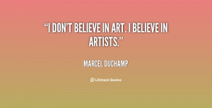 quote-Marcel-Duchamp-i-dont-believe-in-art-i-believe-143797_1.png