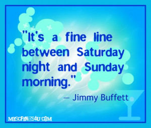 Today’s Quote: Jimmy Buffett on Saturday Nights
