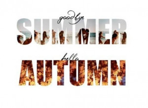 Goodbye Summer - Hello Fall