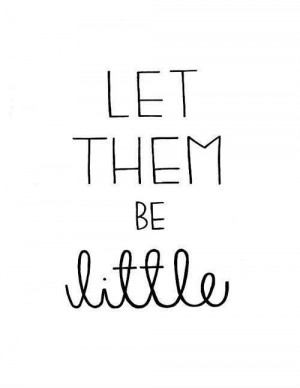 Let them be little