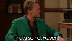 thats so raven #how i met your mother #barney stinson #himym #funny
