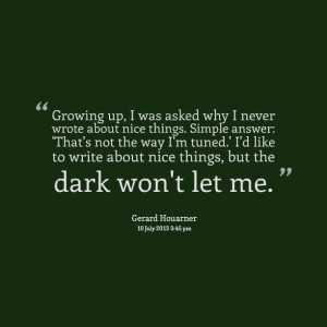 Quotes Picture: growing up, i was asked why i never wrote about nice ...