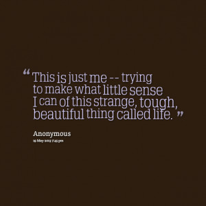 Quotes Picture: this is just me trying to make what little sense i can ...