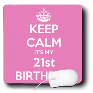 Funny Quotes – Keep calm its my 21st Birthday. Happy 21st Birthday ...