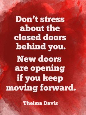 Don’t stress about the closed doors behind you. New doors are ...