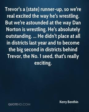 Kerry Benthin - Trevor's a (state) runner-up, so we're real excited ...