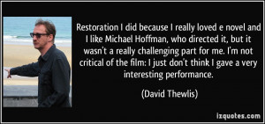 did because I really loved e novel and I like Michael Hoffman ...