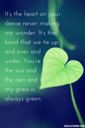 ... up and over and under You’re the sun and the rain and my grass is