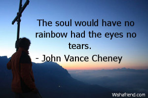 brokenheart-The soul would have no rainbow had the eyes no tears.