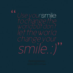 Quote Let Your Smile Change the World