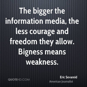 ... , The Less Courage And Freedom They Allow. Bigness Means Weakness