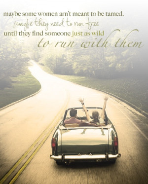 maybe some women aren't meant to be tamed.