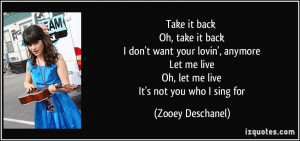 Take it back Oh, take it back I don't want your lovin', anymore Let me ...