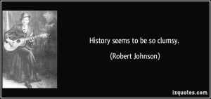 Robert Johnson Quote