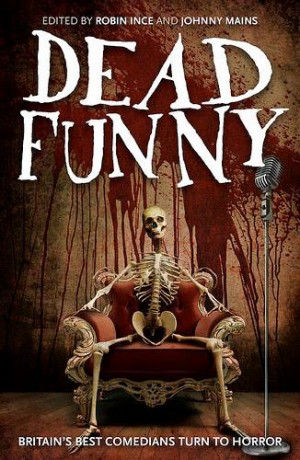 DEAD FUNNY edited by Robin Ince and Johnny Mains