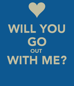 out with me quotes will you go out with me