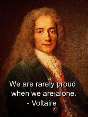 Voltaire quotes and sayings wisdom meaningful alone proud